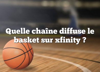 Quelle chaîne diffuse le basket sur xfinity ?